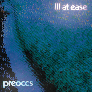 Preoccupations -  Ill at Ease